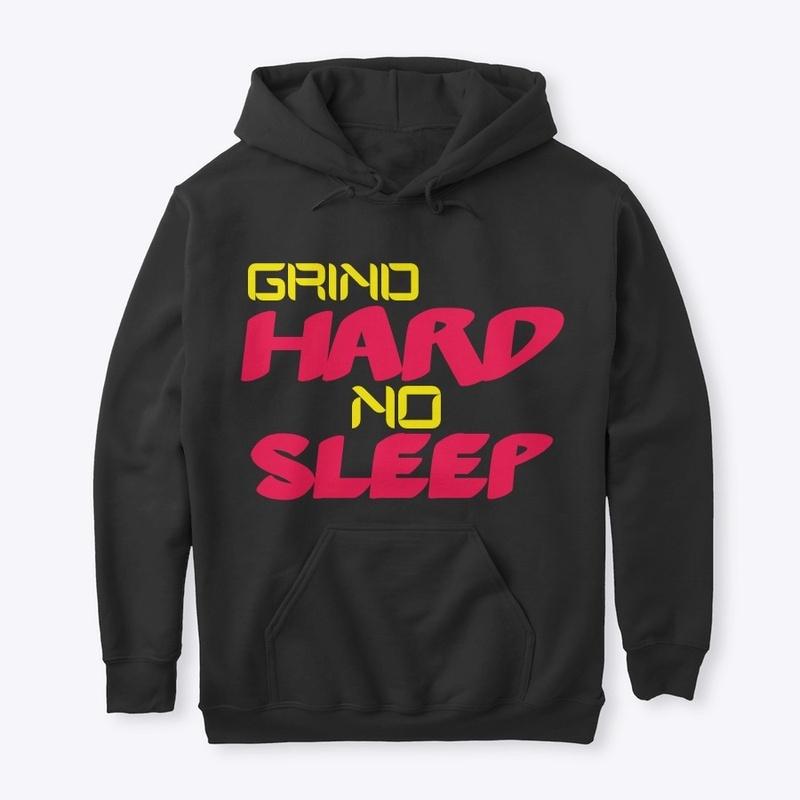 GRIND HARD NO SLEEP